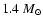 $1.4~ M_{\odot}$