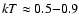 $kT\approx 0.5{-}0.9$