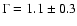 $\Gamma = 1.1\pm 0.3$