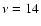 $\nu=14$