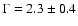 $\Gamma = 2.3\pm 0.4$