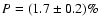 $P = (1.7\pm0.2)\%$