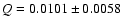 $Q = 0.0101 \pm 0.0058$