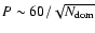 $P\sim60/\sqrt{N_{\rm dom}}$