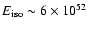 $E_{\rm {iso}} \sim
6\times10^{52}$