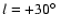 $l = +30\hbox{$^\circ$ }$