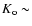 $K_{\rm o} \sim$