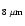 $_{8\ \mu{\rm m}}$