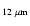 $_{12\ \mu{\rm m}}$