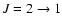 $J = 2 \rightarrow 1$