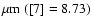 $\mu{\rm m}\ ([7] = 8.73)$