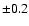 $\pm 0.2$