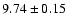 $ 9.74\pm0.15$