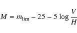 \begin{displaymath}M = m_{\rm lim} - 25 - 5 \log \frac{V}{H}
\end{displaymath}