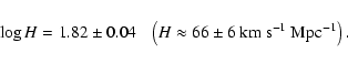\begin{displaymath}\hspace*{1cm}\log H = 1.82 \pm 0.04 \ \ \ \left(H \approx 66 \pm 6~\rm km~s^{-1}~Mpc^{-1}\right).\end{displaymath}