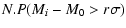 $\displaystyle N.P(M_{i}-M_{0} > r\sigma)$