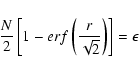 \begin{displaymath}\frac{N}{2}\left[1-erf\left(\frac{r}{\sqrt{2}}\right)\right] = \epsilon
\end{displaymath}