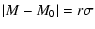 $\displaystyle \vert M-M_{0}\vert = r\sigma$