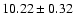 $10.22\pm0.32$