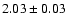 $2.03\pm0.03$
