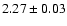 $2.27\pm0.03$