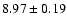 $ 8.97\pm0.19$