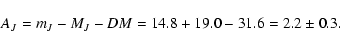 \begin{displaymath}A_{J} = m_{J} - M_{J} - DM = 14.8 + 19.0 - 31.6 = 2.2\pm 0.3.\end{displaymath}