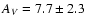 $A_{V}=7.7\pm 2.3$