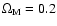 $\Omega_{\rm M}=0.2$