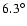 $6.3^\circ$