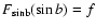 $F_{{\rm sinb}}(\sin b)=f$