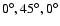 $0^\circ,45^\circ,0^\circ$