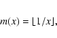 \begin{eqnarray*}m(x)=\lfloor 1/x\rfloor,
\end{eqnarray*}