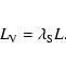 \begin{eqnarray*}L_{\rm V}=\lambda_{\rm S} L.
\end{eqnarray*}