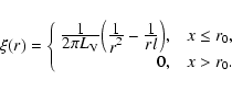 \begin{displaymath}\xi(r)=\left\{
\begin{array}{r@{\quad}l}
\frac{\displaystyl...
...style rl}\Big),
&x\le r_0,\\
0,&x>r_0.
\end{array} \right.
\end{displaymath}