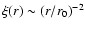 $\xi(r)\sim(r/r_0)^{-2}$