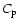 $C_{\rm p}$