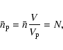 \begin{eqnarray*}\bar{n}_{\rm p}=\bar{n}\frac{V}{V_{\rm p}}=N,
\end{eqnarray*}