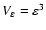 $V_\varepsilon=\varepsilon^3$