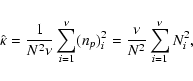 \begin{eqnarray*}\hat\kappa=\frac{1}{N^2\nu}\sum^\nu_{i=1}(n_p)^2_i=
\frac{\nu}{N^2}\sum^\nu_{i=1}N^2_i,
\end{eqnarray*}