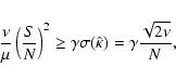 \begin{eqnarray*}\frac{\nu}{\mu}\left(\frac{S}{N}\right)^2\geq \gamma\sigma(\hat{\kappa})
=\gamma\frac{\sqrt{2\nu}}{N},
\end{eqnarray*}