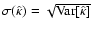 $\sigma(\hat{\kappa})=\sqrt{\mbox{Var}[\hat{\kappa}]}$