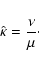 \begin{eqnarray*}\hat{\kappa}=\frac{\nu}{\mu}\cdot
\end{eqnarray*}