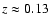$z \approx 0.13$