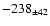 $ -238 _{\pm 42 } $
