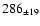 $ 286 _{\pm 19 } $