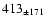 $ 413 _{\pm 171 } $