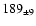 $ 189 _{\pm 9 } $