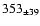 $ 353 _{\pm 39 } $