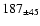 $ 187 _{\pm 45 } $